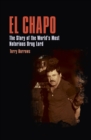 Image for El Chapo  : the story of the world&#39;s most notorious drug lord