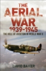 Image for The Aerial War: 1939–45 : The Role of Aviation in World War II