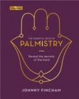 Image for The essential book of palmistry  : reveal the secrets of the hand