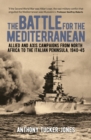 Image for The battle for the Mediterranean  : Allied and Axis campaigns from North Africa to the Italian Ppeninsula, 1940-45