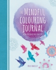 Image for The Mindful Colouring Journal : Bring Positivity into Your Life