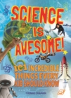 Image for Science Is Awesome!: 101 Incredible Things Every Kid Should Know