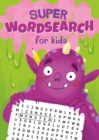Image for Super Wordsearch for Kids