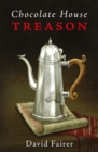 Image for Chocolate house treason  : a mystery of Queen Anne&#39;s London