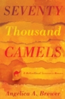 Image for Seventy thousand camels  : a motivational survivor&#39;s memoir