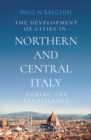 Image for The Development of Cities in Northern and Central Italy during the Renaissance
