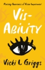 Image for Vis-ability  : raising awareness of vision impairment
