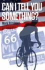 Image for Can I tell you something?  : Captain Century&#39;s American Bianchi bicycle diaries