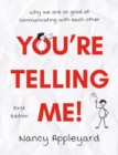 Image for You&#39;re telling me!  : why we are so good at communicating with each other