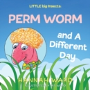 Image for LITTLE big Insects: Perm Worm and A Different Day