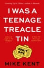Image for I Was a Teenage Treacle Tin: Growing Up in Fifties London : A Memoir