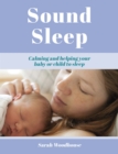 Image for Sound sleep: calming and helping your baby or child to sleep