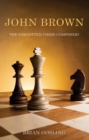 Image for John Brown, the Forgotten Chess Composer?: 50 Chess Problems by John Brown