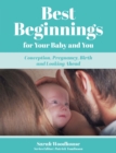 Image for Best beginnings for your baby and you: conception, pregnancy, birth and looking ahead