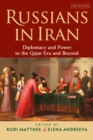 Image for Russians in Iran  : diplomacy and the politics of power in the Qajar era
