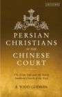 Image for Persian Christians at the Chinese Court  : the Xi&#39;an Stele and the early medieval Church of the East