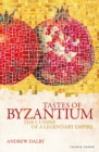 Image for Tastes of Byzantium : The Cuisine of a Legendary Empire