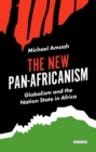 Image for The new pan-Africanism  : globalism and the nation state in Africa