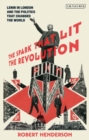 Image for The Spark That Lit the Revolution: Lenin in London and the Politics That Changed the World