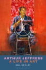 Image for Arthur Jeffress  : a life in art