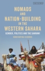Image for Nomads and nation-building in the Western Sahara  : gender, politics and the Sahrawi