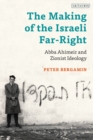 Image for The making of the Israeli far-right: Abba Ahimeir and Zionist ideology