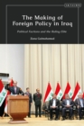 Image for The making of foreign policy in Iraq  : political factions and the ruling elite