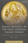 Image for Female Sexuality in the Early Medieval Islamic World