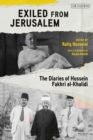 Image for Exiled from Jerusalem  : the diaries of Hussein Fakhri al-Khalidi