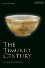 Image for The Timurid Century: The Idea of Iran Vol.9