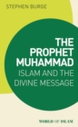 Image for The Prophet Muhammad: Islam and the Divine Message