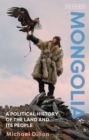 Image for Mongolia  : a political history of the land and its people