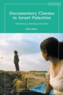 Image for Documentary Cinema in Israel-Palestine: Performance, the Body, the Home