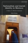 Image for Nationalism and Jewish Identity in Morocco: A History of a Minority Community