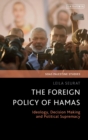 Image for The foreign policy of Hamas  : ideology, decision making and political supremacy