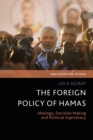 Image for The foreign policy of Hamas: ideology, decision making and political supremacy