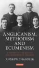 Image for Anglicanism, methodism and ecumenism: a history of the Queen&#39;s and Handsworth Colleges