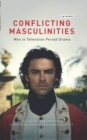 Image for Conflicting masculinities: men in television period drama