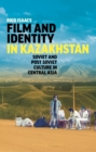 Image for Film and identity in Kazakhstan: Soviet and post-Soviet culture in Central Asia