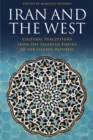 Image for Iran and the West: cultural perceptions from the Sasanian Empire to the Islamic Republic