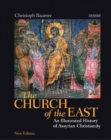 Image for The church of the east: an illustrated history of Assyrian Christianity