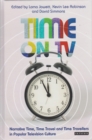 Image for Time on television: narrative time, time travel and time travellers in popular television culture