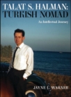 Image for Turkish nomad: the intellectual journey of Talat S. Halman