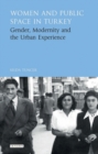 Image for Women and public space in Turkey: gender, modernity and the urban experience
