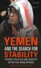 Image for Yemen and the search for stability: power, politics and society after the Arab Spring