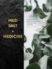 Image for Mud, salt and medicine  : essential oil blends and recipes for natural healing