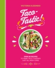 Image for Taco-tastic  : over 60 recipes to make taco Tuesdays last all week long