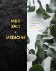 Image for Mud, salt and medicine  : essential oil blends and recipes for natural healing