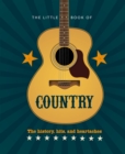 Image for The Little Book of Country : The music&#39;s history, hits, and heartaches