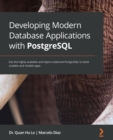 Image for Developing Modern Database Applications With PostgreSQL: Use the Highly Available Object-Relational Database to Build Scalable and Reliable PostgreSQL Apps